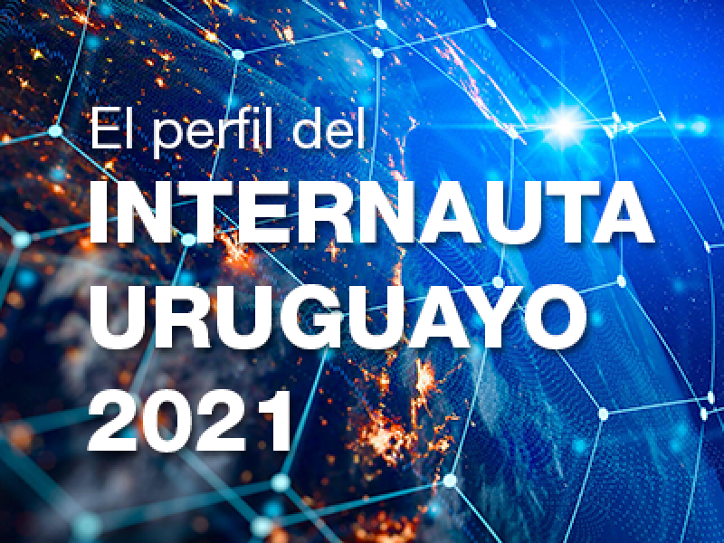 Lee más sobre el artículo El Perfil del Internauta Uruguayo 2021